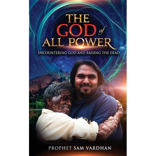The God of All Power: Encountering God and Raising the Dead Prophet Sam - Paperback