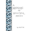 A Mosaic of Beautiful Pieces - Paperback