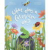 The What Does Series - What Does A Caterpillar Do? - Paperback