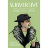 Subversive: Christ, Culture, and the Shocking Dorothy L. Sayers - Hardcover