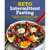 Keto Intermittent Fasting: 100 High-Fat Low-Carb Recipes and Fasting Guidelines to Supercharge Your Health - Paperback