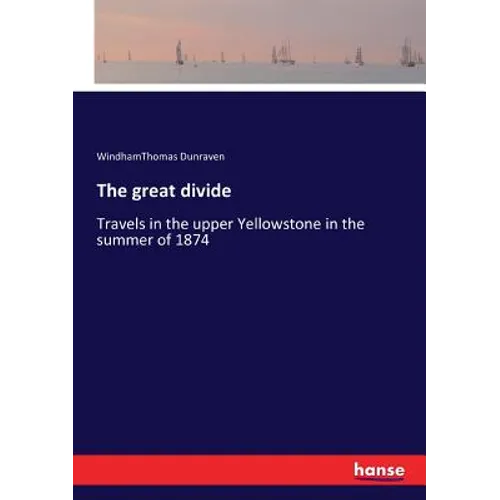 The great divide: Travels in the upper Yellowstone in the summer of 1874 - Paperback