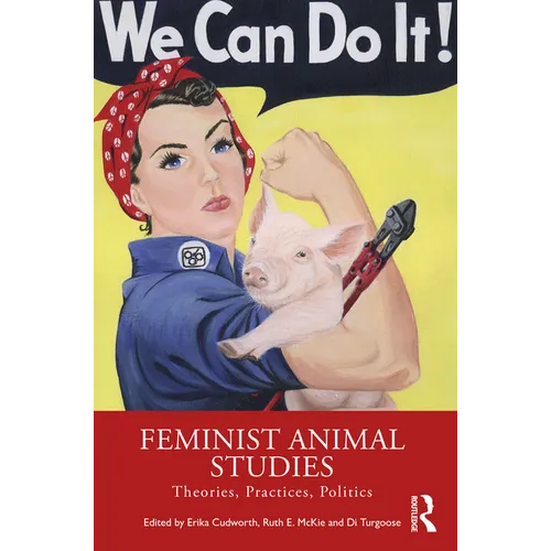 Feminist Animal Studies: Theories, Practices, Politics - Paperback