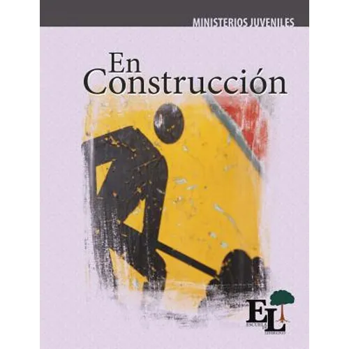 En Construcción: Escuela de Liderazgo: Especialidad Ministerio Juvenil - Paperback