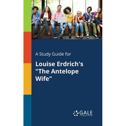 A Study Guide for Louise Erdrich's "The Antelope Wife" - Paperback