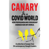 Canary In a Covid World: How Propaganda and Censorship Changed Our (My) World - Hardcover