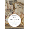 On Politics: A History of Political Thought: From Herodotus to the Present - Paperback