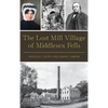 The Lost Mill Village of Middlesex Fells - Hardcover