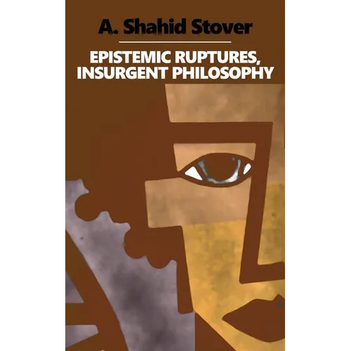 Epistemic Ruptures, Insurgent Philosophy - Paperback
