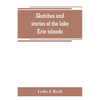 Sketches and stories of the lake Erie islands - Paperback