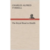 The Royal Road to Health - Hardcover