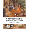 A Revolution in Egg Production: Practical Tested and Successful Methods For Continuous Laying Ability in Chickens - Paperback