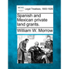 Spanish and Mexican Private Land Grants. - Paperback