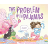 The Problem with Pajamas - Hardcover