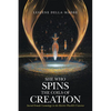 She Who Spins the Coils of Creation: Sacred Female Cosmology in the Electric PlasMA Universe - Paperback