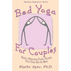 Bed Yoga for Couples: Easy, Healing Yoga Moves You Can Do in Bed - Paperback