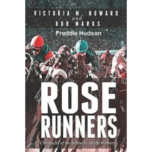 Rose Runners: Chronicles of the Kentucky Derby Winners - Paperback