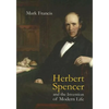 Herbert Spencer and the Invention of Modern Life - Hardcover