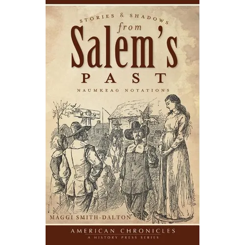 Stories & Shadows from Salem's Past: Naumkeag Notations - Hardcover