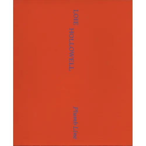 Loie Hollowell: Plumb Line - Hardcover