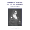 Elizabeth of the Trinity Her Life and Spirituality - Hardcover