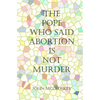 The Pope who said Abortion is NOT Murder: Secrets of the Catholic Church - Paperback
