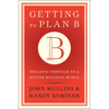 Getting to Plan B: Breaking Through to a Better Business Model - Hardcover