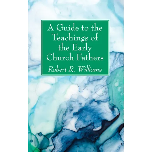 A Guide to the Teachings of the Early Church Fathers - Hardcover