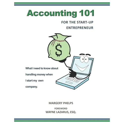 Accounting 101 for the Start-Up Entrepreneur: What I need to know about handling money when I start my own company - Paperback