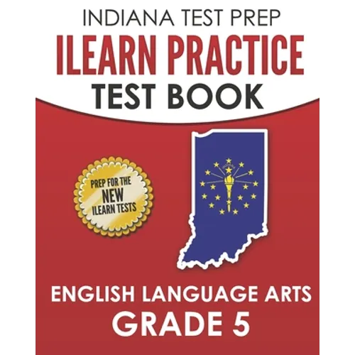 INDIANA TEST PREP ILEARN Practice Test Book English Language Arts Grade 5: Preparation for the ILEARN ELA Assessments - Paperback