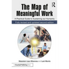 The Map of Meaningful Work (2e): A Practical Guide to Sustaining Our Humanity - Paperback