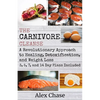 The Carnivore Cleanse: A Revolutionary Approach to Healing, Detoxification, and Weight Loss - Paperback
