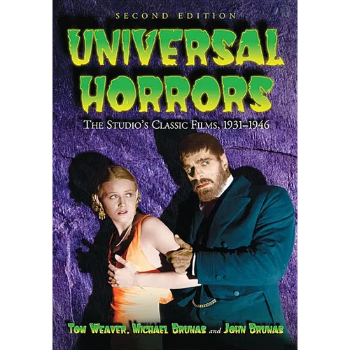 Universal Horrors: The Studio's Classic Films, 1931-1946, 2d ed. - Paperback