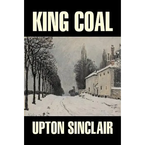 King Coal by Upton Sinclair, Fiction, Classics, Literary - Paperback