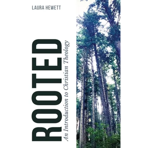 Rooted: An Introduction to Christian Theology - Hardcover