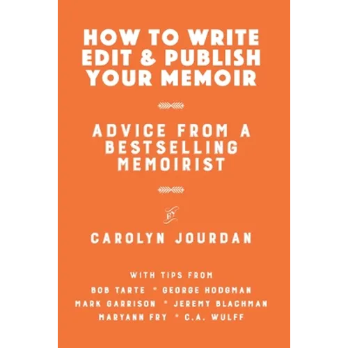 How to Write, Edit, and Publish Your Memoir: Advice from a Best-Selling Memoirist - Paperback