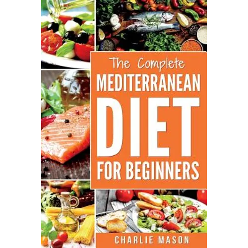 Mediterranean Diet: Mediterranean Diet For Beginners: Healthy Recipes Meal Cookbook Start Guide To Weight Loss With Easy Recipes Meal Plan - Paperback