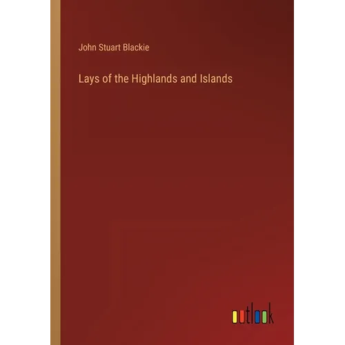 Lays of the Highlands and Islands - Paperback