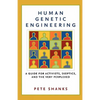 Human Genetic Engineering: A Guide for Activists, Skeptics, and the Very Perplexed - Paperback