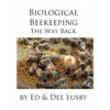 Biological Beekeeping: The Way Back - Hardcover