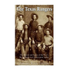 The Texas Rangers: The History and Legacy of the West's Most Famous Law Enforcement Agency - Paperback