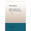 Only Mystery: Federico Garcia Lorca's Poetry in Word and Image - Paperback