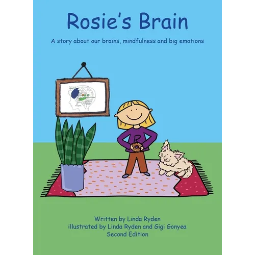 Rosie's Brain: A Story about our Brains, Mindfulness and Big Emotions - Hardcover