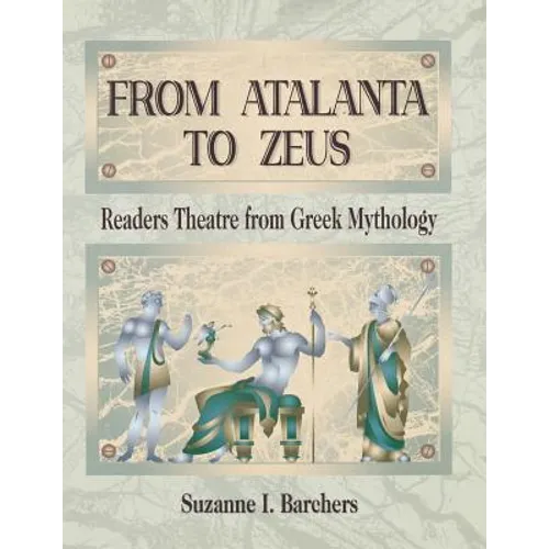 From Atalanta to Zeus: Readers Theatre from Greek Mythology - Paperback