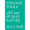 Strange Tools: Art and Human Nature - Paperback
