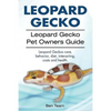 Leopard Gecko. Leopard Gecko Pet Owners Guide. Leopard Geckos care, behavior, diet, interacting, costs and health. - Paperback