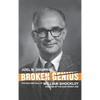 Broken Genius: The Rise and Fall of William Shockley, Creator of the Electronic Age - Hardcover