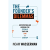 The Founder's Dilemmas: Anticipating and Avoiding the Pitfalls That Can Sink a Startup - Paperback