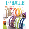 Hemp Bracelets and More: Easy Instructions for More Than 20 Designs - Paperback