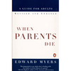 When Parents Die: A Guide for Adults - Paperback